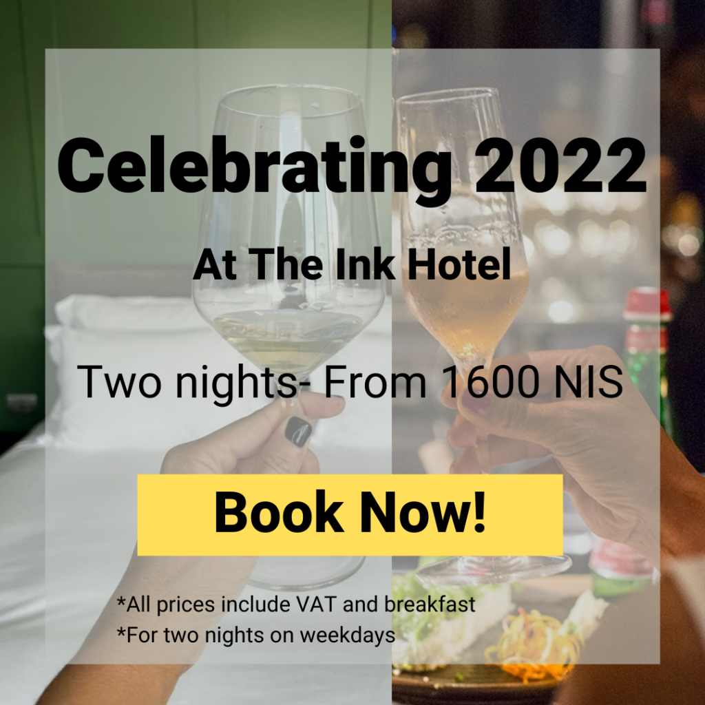Celebrating 2022 in INK hotel - Click to book (2 nights from 1600 NIS)